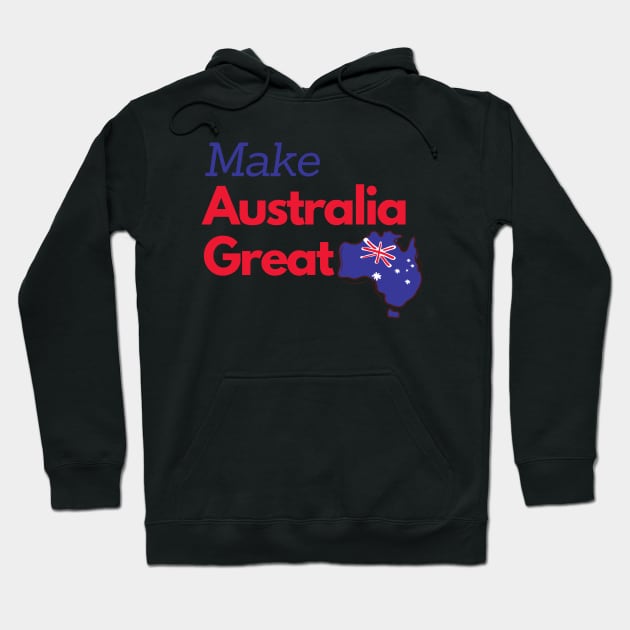 Make Australia Great Again Hoodie by Printorzo